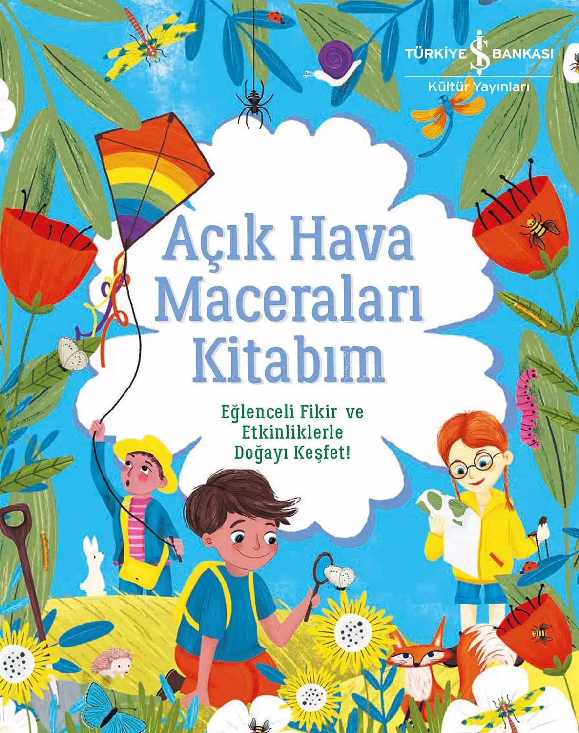 Açık Hava Maceraları Kitabım - Eğlenceli Fikir ve Etkinliklerle Doğayı Keşfet!